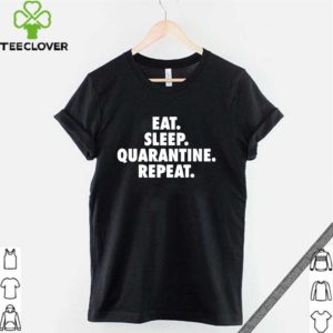 Eat Sleep Quarantine Repeat