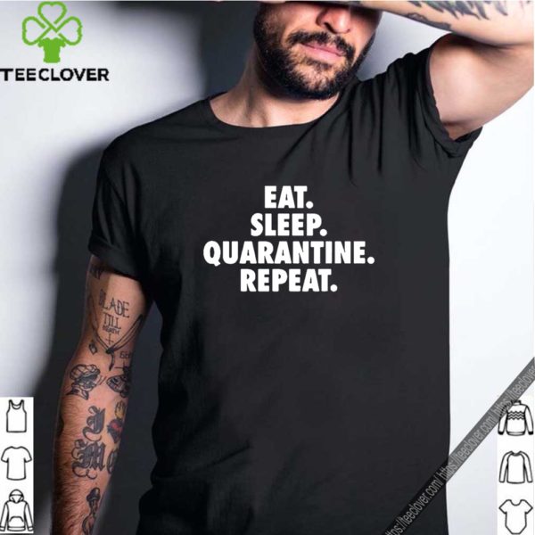 Eat Sleep Quarantine Repeat