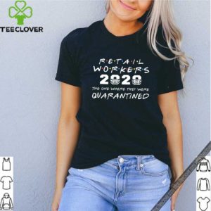 Funny Retail Workers The One Where They Were QUARANTINED 2020 T-Shirts