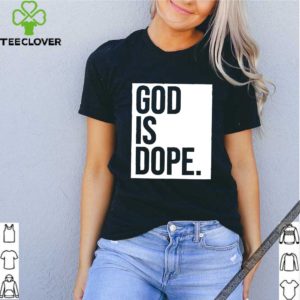 God Is Dope T-Shirt