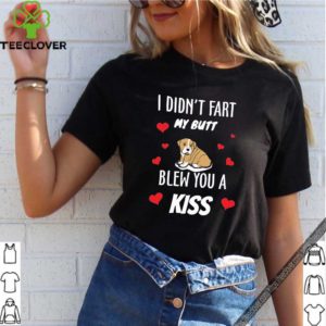 I didn’t fart my butt blew you a kiss Bulldog shirt