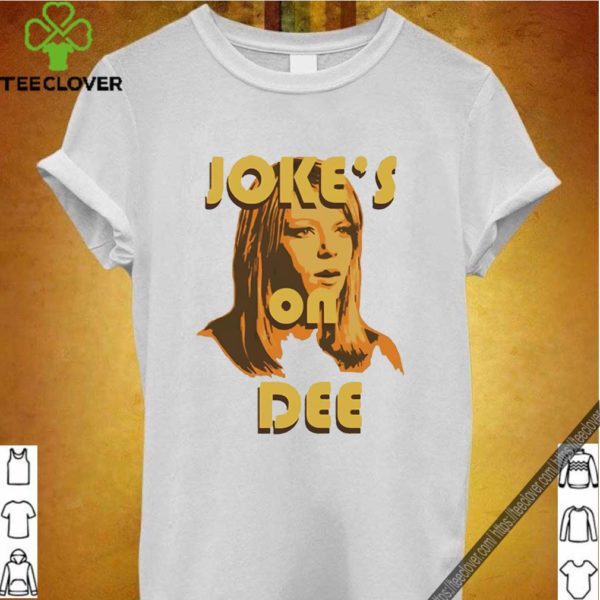 Jokes On Dee Always Sunny In Philadelphia T