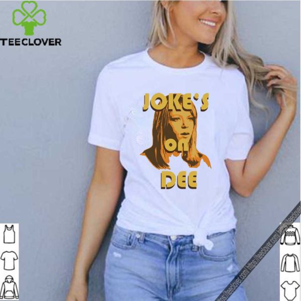 Jokes On Dee Always Sunny In Philadelphia T