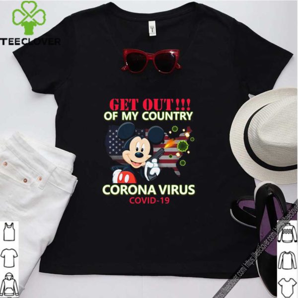 Mickey Mouse Get Out Of My Country Corona Virus Covid 19 Shirt