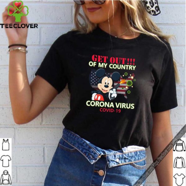 Mickey Mouse Get Out Of My Country Corona Virus Covid 19 Shirt