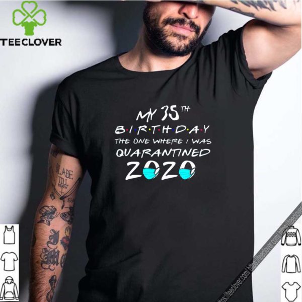 My 35th The One Where I Was Quarantined 2020 Toilet Paper Official T-