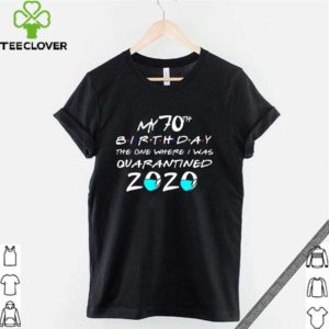 My 70th Birthday Shirt – The One Where I Was Quarantined 2020 Mask Face T-