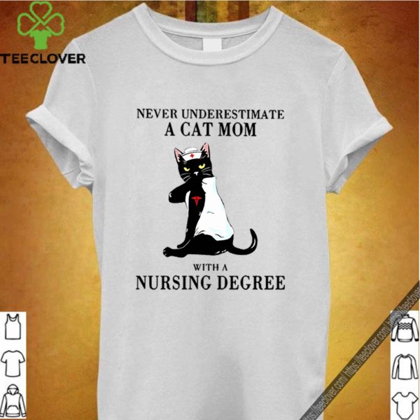 Never Underestimate A Cat Mom With A Nurseing Degree