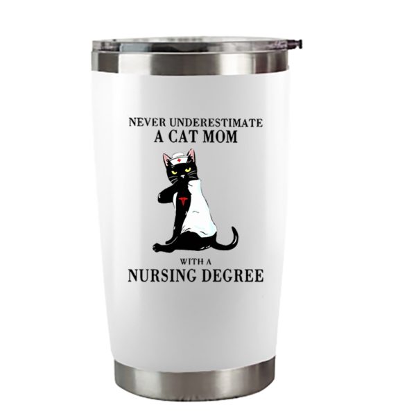 Never Underestimate A Cat Mom With A Nurseing Degree