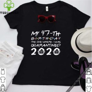 Nice My 47th Birthday The One Where I Was Quarantined 2020 Classic T Shirt 4