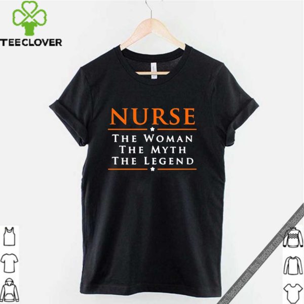 Nurse The Woman The Myth The Legend Shirt