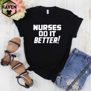 Nurses Do It Better Shirt