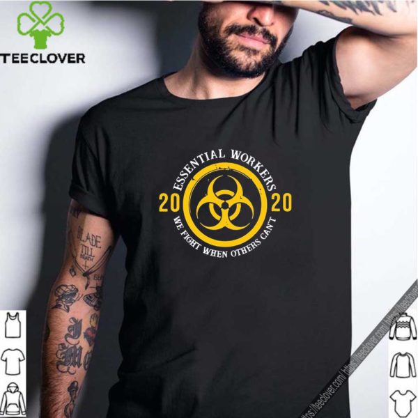 Official Essential Workers 2020 We Fight When Others Can’t Shirt