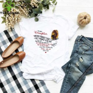 Official To My Daughter Never Forget That I Love You From Daddy’s Little Girl Shirt