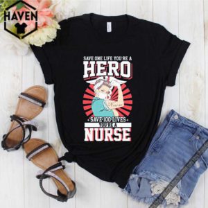 Save One Life You’re A Hero Save 100 Lives You’re A Nurse 2020 T-S