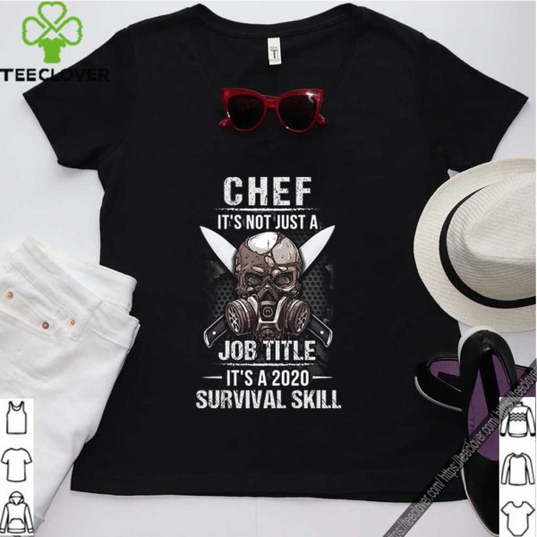 Skull Mask Chef It’s Not Just A Job Title It’s 2020 Survival Skill hoodie, sweater, longsleeve, shirt v-neck, t-shirt