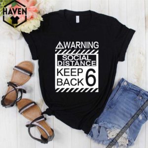 Social Distancing Warning Social Distance Keep Back 6 Feet T-Shirts