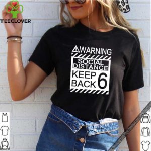 Social Distancing Warning Social Distance Keep Back 6 Feet T-Shirts