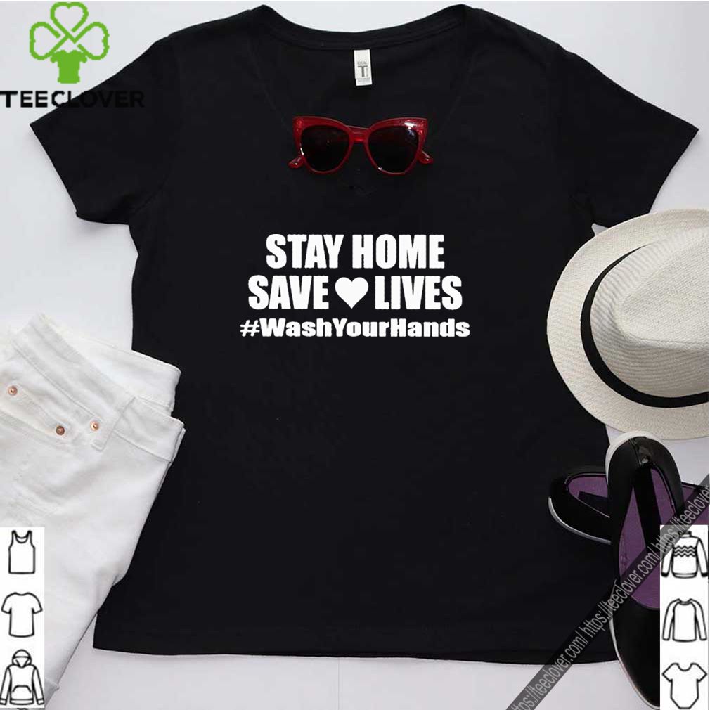 Stay Home Tee Shirt, Save Lives, Social Distancing Shirt, Wash Your Hands