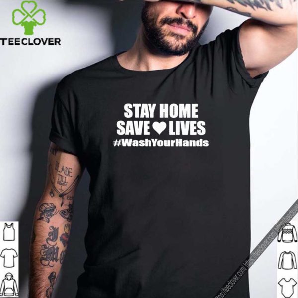 Stay Home Tee Shirt, Save Lives, Social Distancing Shirt, Wash Your Hands Shirt