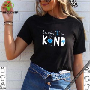 Top Be The I In Kind shirt