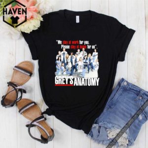 We Stay At Work For You Please Stay At Home For Us Grey’s Anatomy Signatures Shirt