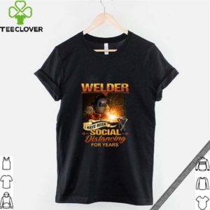 Welder Have Been Social Distancing For Years