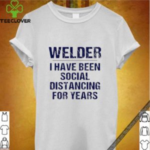 Welder I have been social distancing for years Covid-19