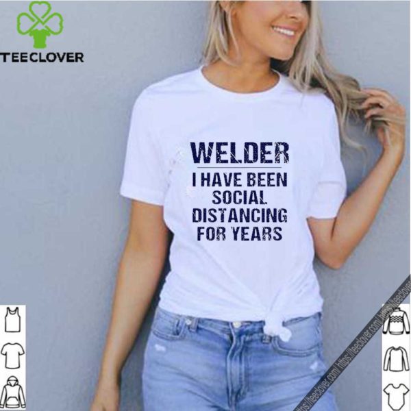 Welder I have been social distancing for years Covid-19