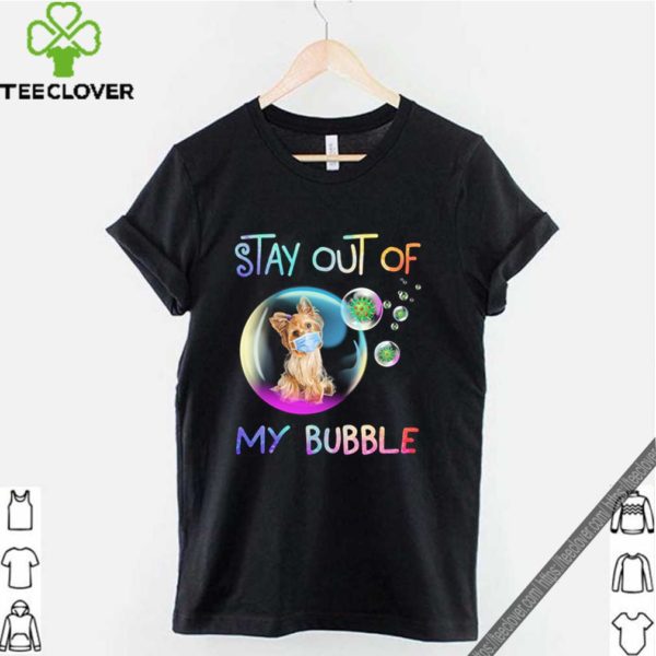 Yorkshire Terrier stay out of my Bubble