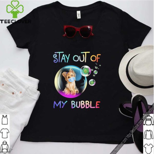 Yorkshire Terrier stay out of my Bubble