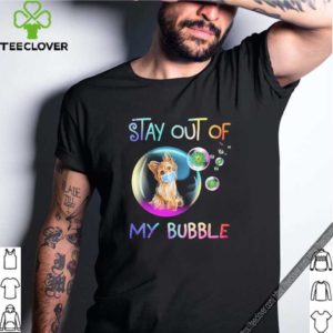 Yorkshire Terrier stay out of my Bubble