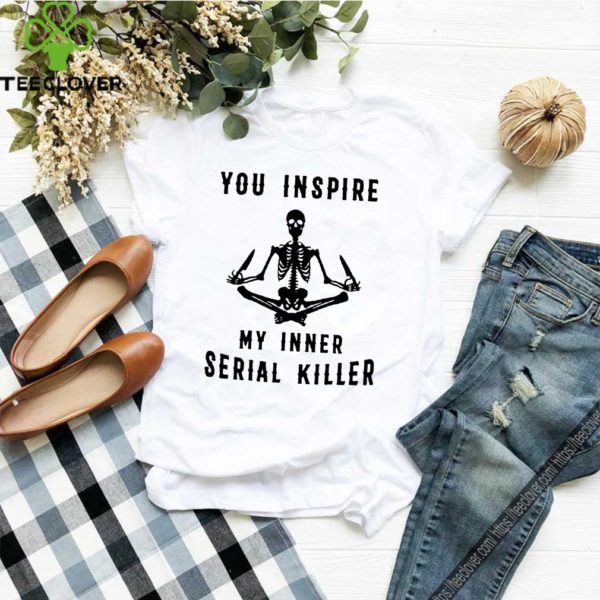 You Inspire My Inner Serial Killer