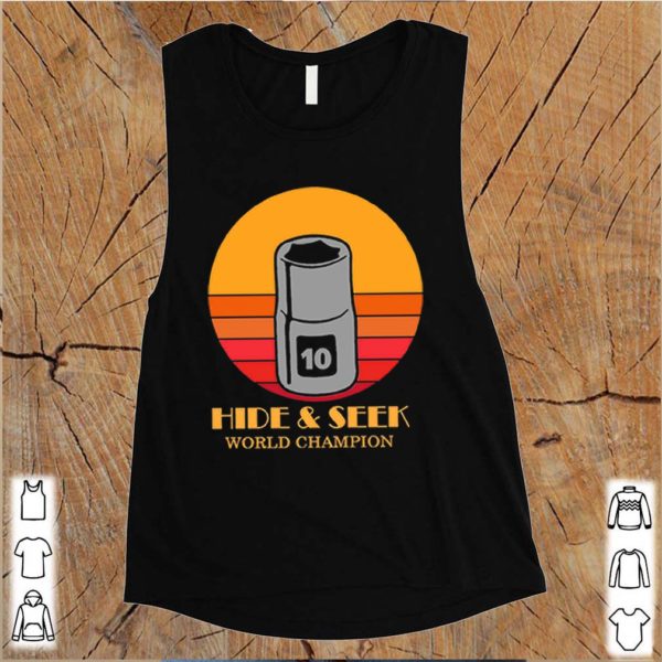 10mm socket hide and seek world champion shirts