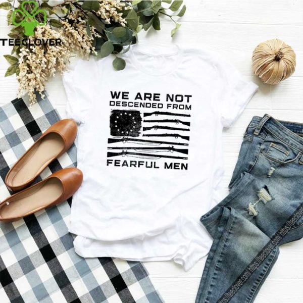 American flag we are not descended from fearful men shirt