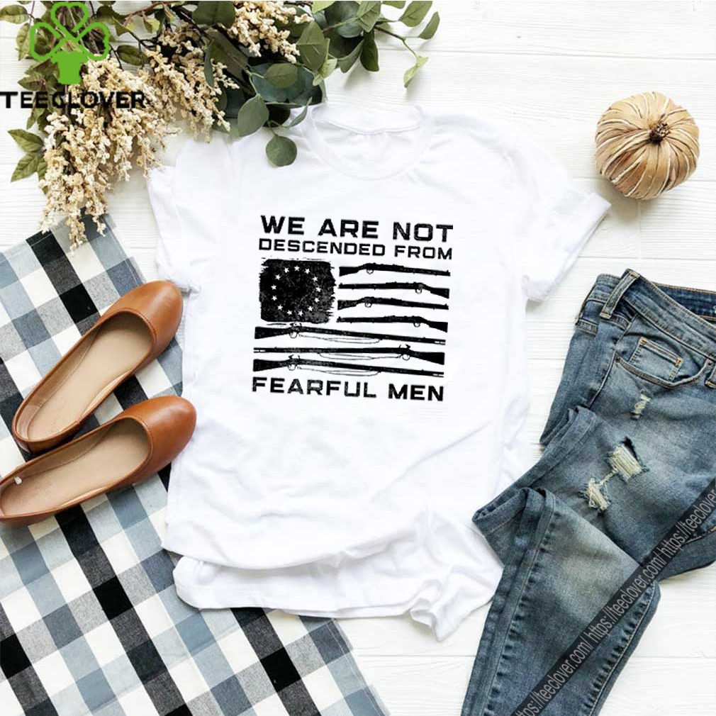 American flag we are not descended from fearful men shirt 10 American flag we are not descended from fearful men