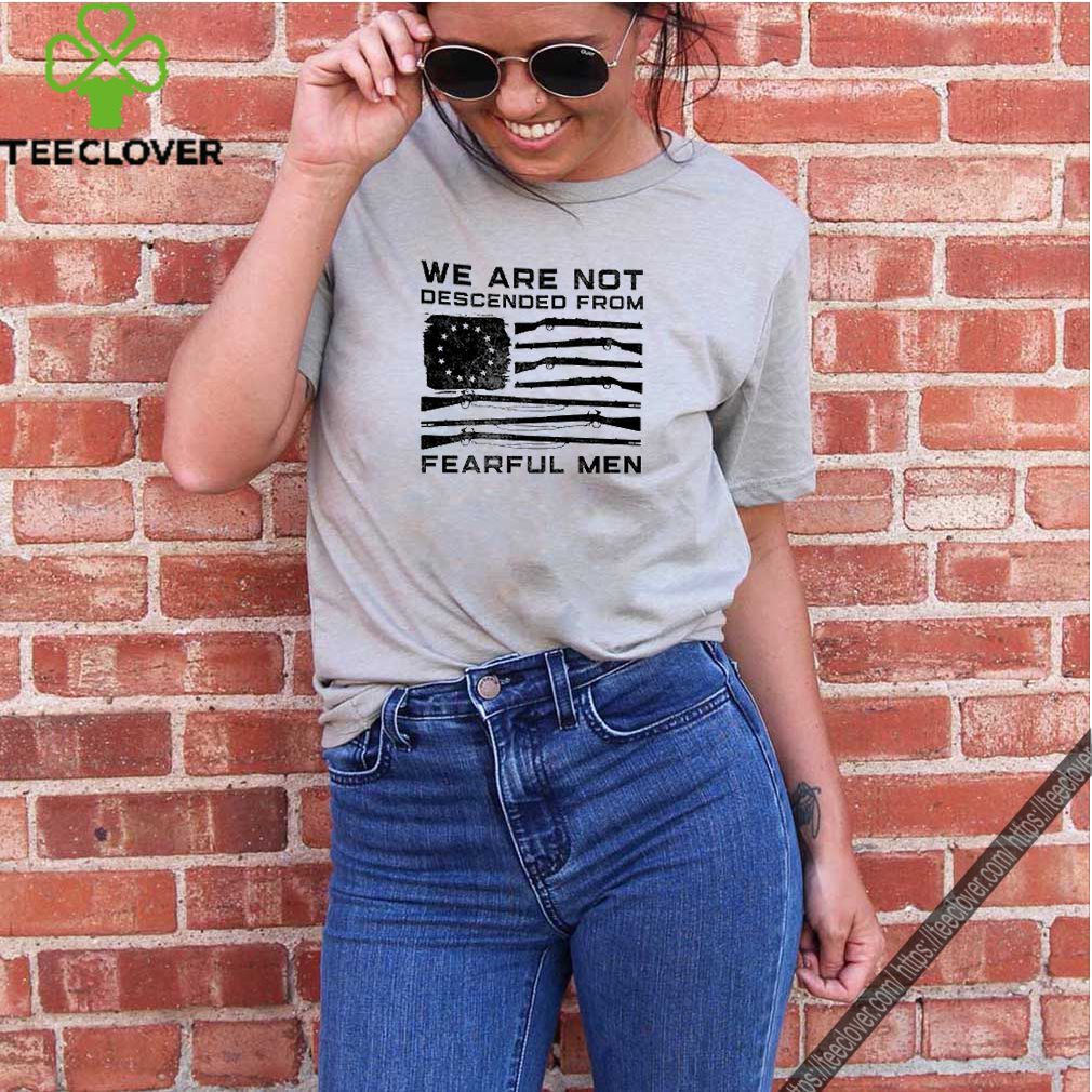 American flag we are not descended from fearful men shirt 9 American flag we are not descended from fearful men
