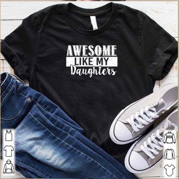 Awesome Like My Daughters hoodie, sweater, longsleeve, shirt v-neck, t-shirts