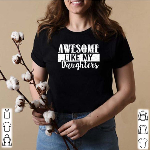 Awesome Like My Daughters hoodie, sweater, longsleeve, shirt v-neck, t-shirts