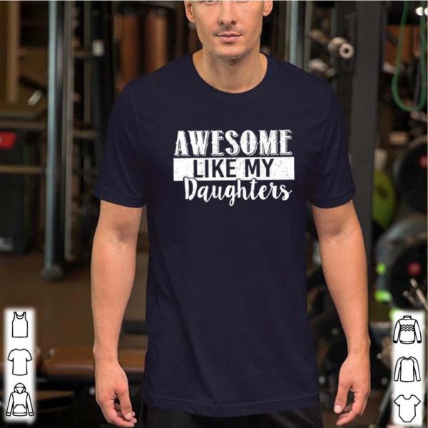 Awesome Like My Daughters hoodie, sweater, longsleeve, shirt v-neck, t-shirts