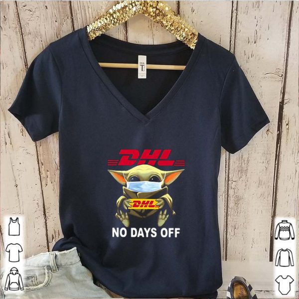 Baby Yoda mask DHL no days off Coronavirus hoodie, sweater, longsleeve, shirt v-neck, t-shirts