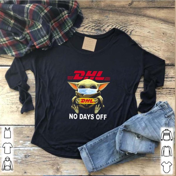 Baby Yoda mask DHL no days off Coronavirus hoodie, sweater, longsleeve, shirt v-neck, t-shirts