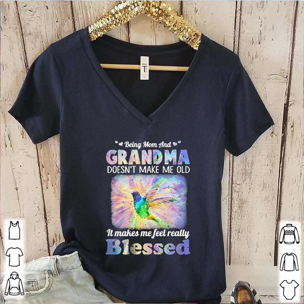 Being mom and Grandma Doesn’t make me old It makes me feel really Blessed shirts 6 Being mom and Grandma Doesn’t make me old It makes me feel really Blessed s