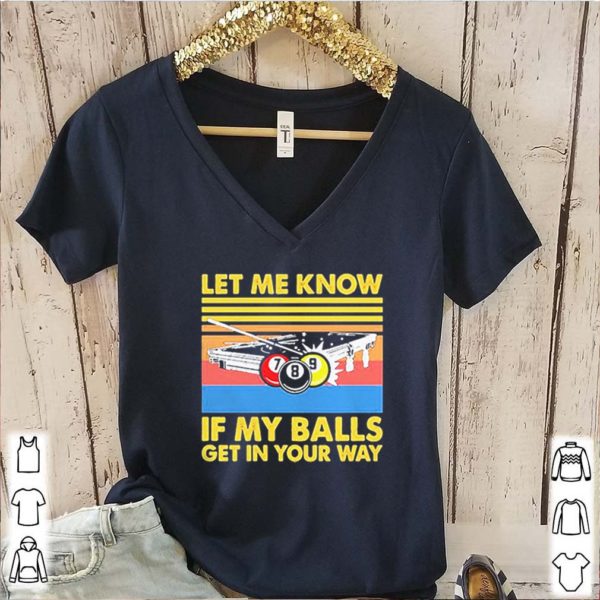 Billard let me know if my balls get in your way vintage shirts
