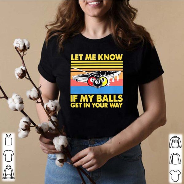 Billard let me know if my balls get in your way vintage shirts