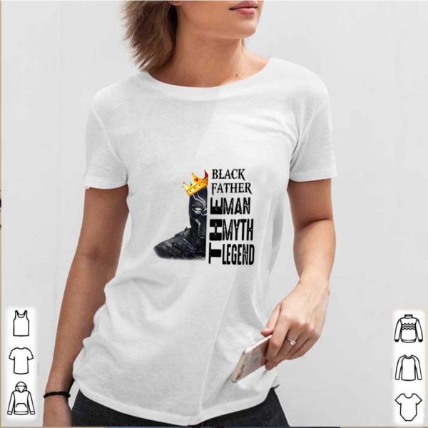 Black Panther father the man the myth the legend shirts