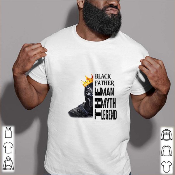 Black Panther father the man the myth the legend shirts