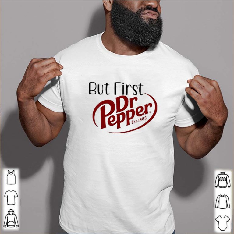 But First Dr Pepper Est 1885 Shirts Teeclover