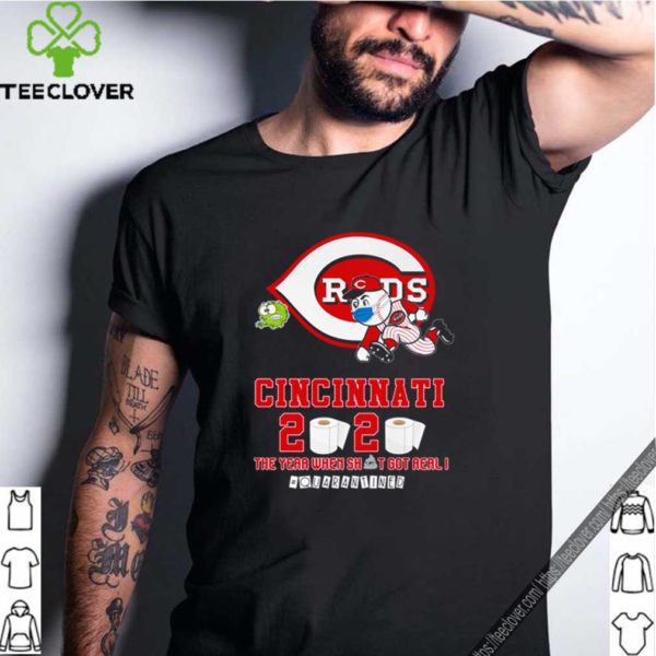Cincinnati Reds 2020 the year when shit got real #quarantined Coronavirus hoodie, sweater, longsleeve, shirt v-neck, t-shirt