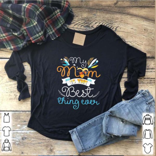 Dachshund my mom is the best thing ever shirts